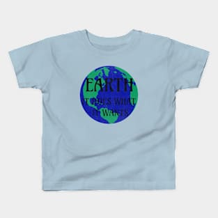 Earth does what it wants Kids T-Shirt